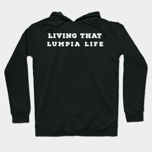 Living That Lumpia Life Hoodie by Ataraxy Designs